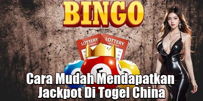 Cara Mudah Mendapatkan Jackpot Di Togel China