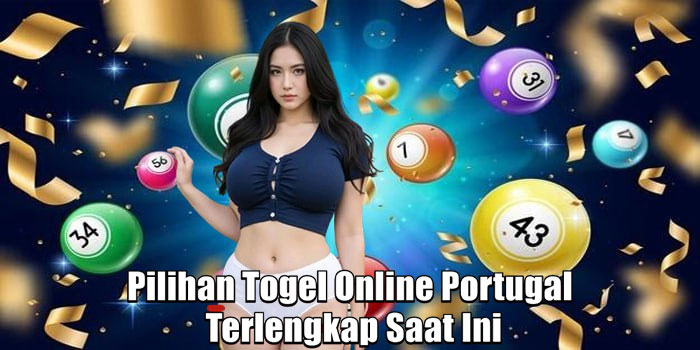 Pilihan Togel Online Portugal Terlengkap Saat Ini