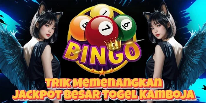 Trik Memenangkan Jackpot Besar Togel Kamboja