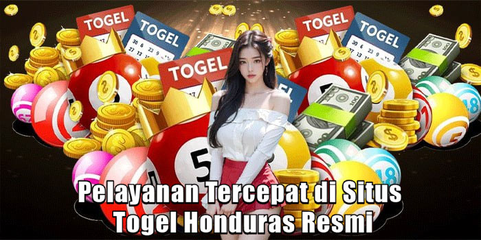 Pelayanan Tercepat di Situs Togel Honduras Resmi