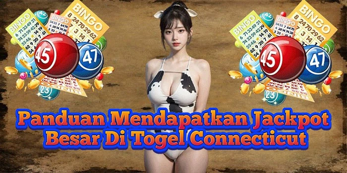 Panduan Mendapatkan Jackpot Besar Di Togel Connecticut