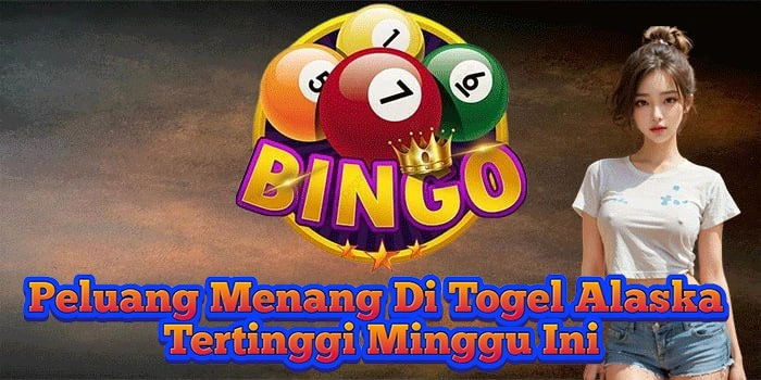 Peluang Menang Di Togel Alaska Tertinggi Minggu Ini