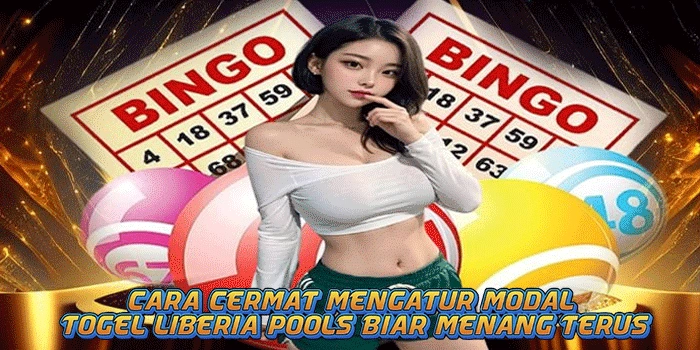 Cara Cermat Mengatur Modal Togel Liberia Pools Biar Menang Terus
