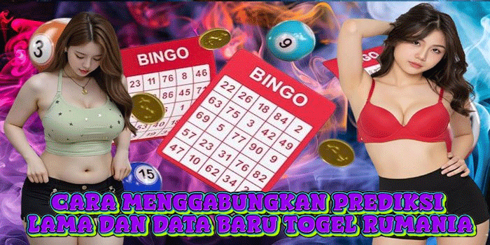 Cara Menggabungkan Prediksi Lama Dan Data Baru Togel Rumania